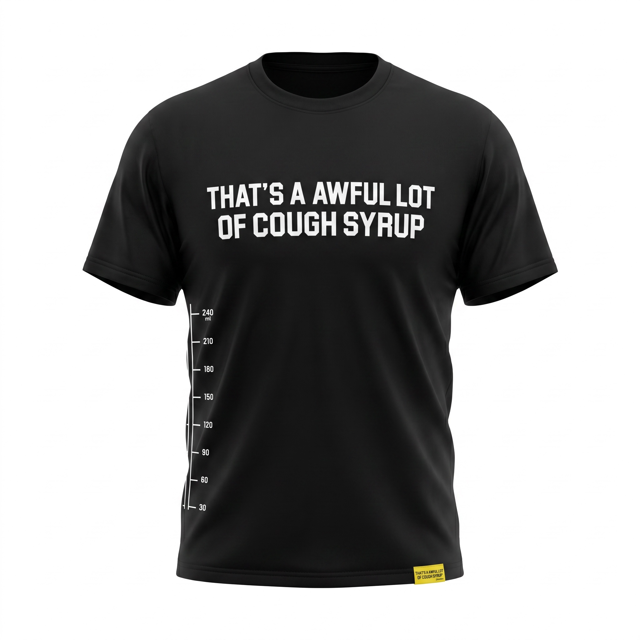 That’s An Awful Lot of Cough Syrup Measurement Tee