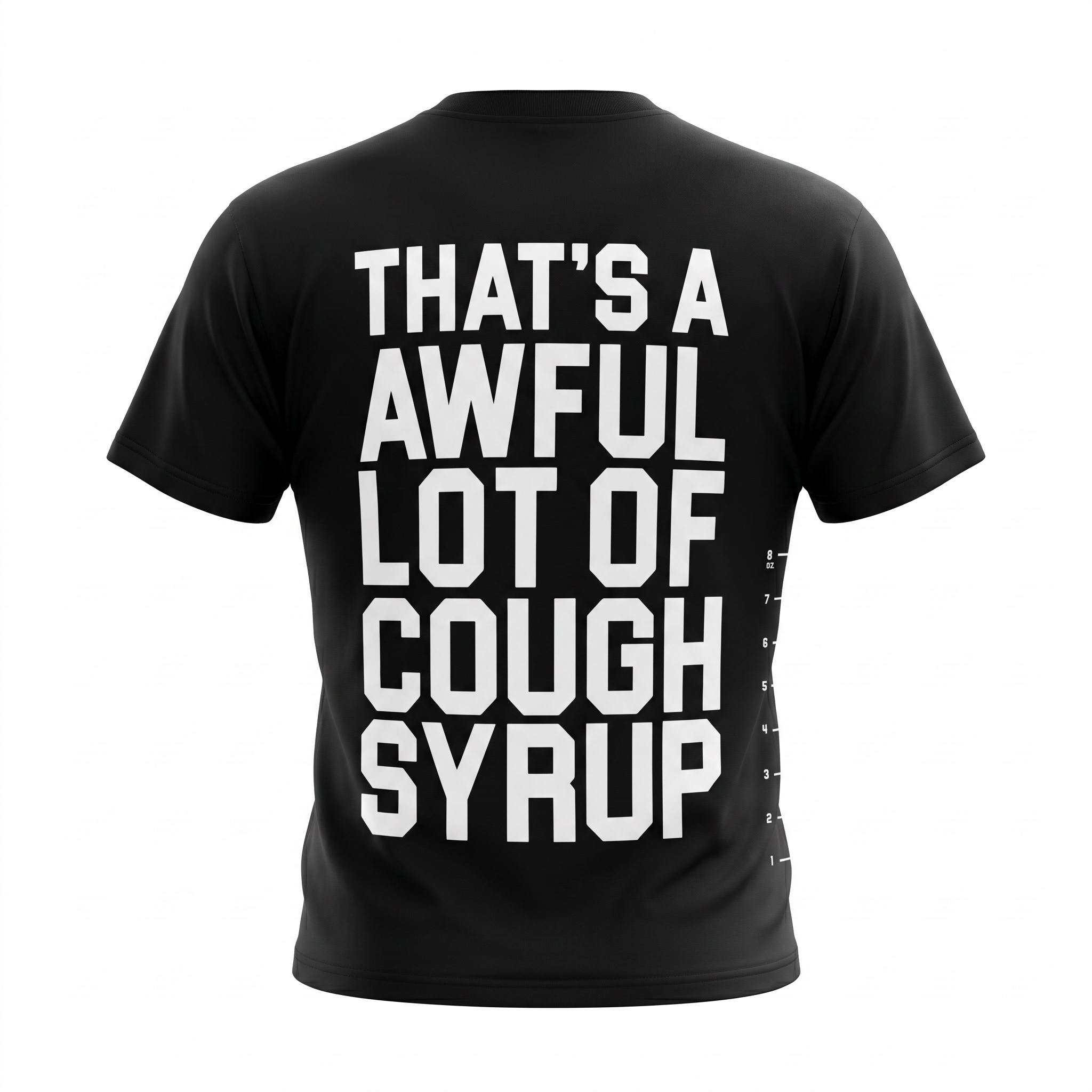 That’s An Awful Lot of Cough Syrup Measurement Tee